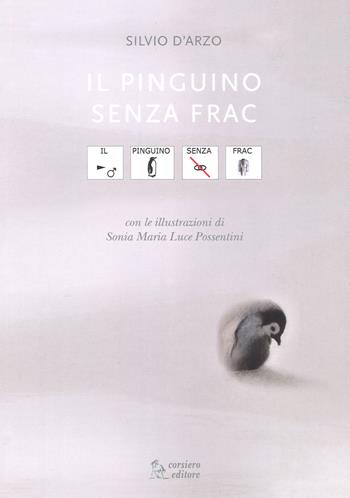 Il pinguino senza frac. In CAA (Comunicazione Aumentativa Alternativa) - Silvio D'Arzo - Libro Corsiero Editore 2017, Il colore del vento | Libraccio.it