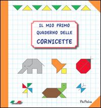 Il mio primo quaderno delle cornicette - Eugenia Dolzhenkova, Luca Grigolato - Libro Papelu 2015, Il mio primo quaderno | Libraccio.it