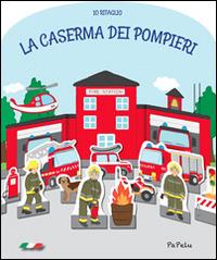 La caserma dei pompieri. Io ritaglio - Eugenia Dolzhenkova, Luca Grigolato - Libro Papelu 2015, Io ritaglio | Libraccio.it