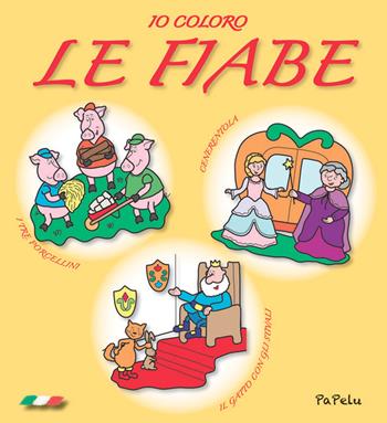 Io coloro le fiabe - Eugenia Dolzhenkova, Luca Grigolato - Libro Papelu 2015, Io coloro | Libraccio.it