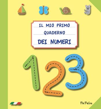 Il mio primo quaderno dei numeri - Eugenia Dolzhenkova, Luca Grigolato - Libro Papelu 2017, Il mio primo quaderno | Libraccio.it