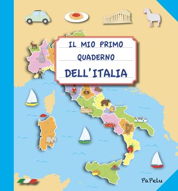 Il mio primo quaderno dell'Italia - Eugenia Dolzhenkova, Luca Grigolato - Libro Papelu 2017, Il mio primo quaderno | Libraccio.it