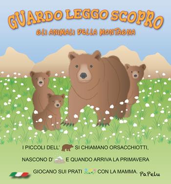 Gli animali della montagna. Guardo leggo scopro - Eugenia Dolzhenkova, Luca Grigolato - Libro Papelu 2017, Guardo leggo scopro | Libraccio.it