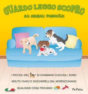 Gli animali domestici. Guardo leggo scopro. Ediz. illustrata - Eugenia Dolzhenkova, Luca Grigolato - Libro Papelu 2018, Guardo leggo scopro | Libraccio.it