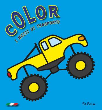 I mezzi di trasporto. Color. Ediz. illustrata - Eugenia Dolzhenkova, Luca Grigolato - Libro Papelu 2018 | Libraccio.it