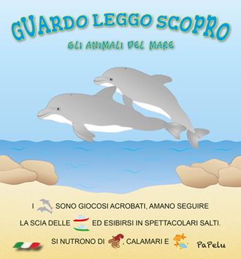 Gli animali del mare. Guardo leggo scopro - Eugenia Dolzhenkova, Luca Grigolato - Libro Papelu 2018, Guardo leggo scopro | Libraccio.it