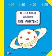 Il mio primo quaderno dei puntini 4.0. Ediz. illustrata