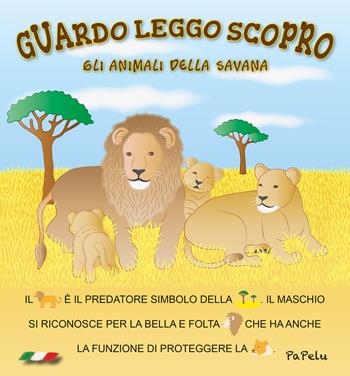 Gli animali della savana. Guardo leggo scopro. Ediz. illustrata - Eugenia Dolzhenkova, Luca Grigolato - Libro Papelu 2019, Guardo leggo scopro | Libraccio.it