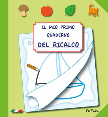 Il mio primo quaderno del ricalco. Ediz. illustrata - Eugenia Dolzhenkova, Luca Grigolato - Libro Papelu 2019, Il mio primo quaderno | Libraccio.it