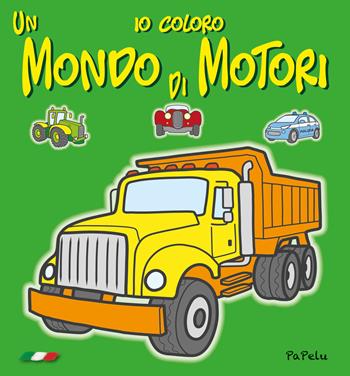 Io coloro un mondo di motori 2.0 - Eugenia Dolzhenkova, Luca Grigolato - Libro Papelu 2021, Io coloro | Libraccio.it