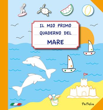 Il mio primo quaderno del mare - Eugenia Grigolato, Luca Grigolato - Libro Papelu 2022, Il mio primo quaderno | Libraccio.it