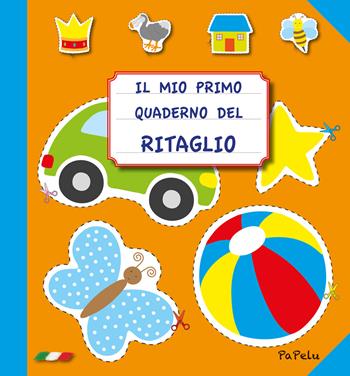 Il mio primo quaderno del ritaglio - Eugenia Grigolato, Luca Grigolato - Libro Papelu 2022, Il mio primo quaderno | Libraccio.it