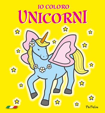 Io coloro unicorni. Ediz. illustrata - Eugenia Grigolato, Luca Grigolato - Libro Papelu 2022, Io coloro | Libraccio.it