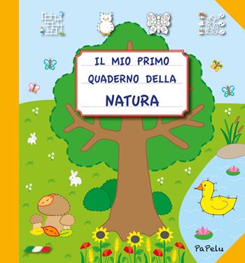 Il mio primo quaderno della natura. Ediz. illustrata - Eugenia Grigolato, Luca Grigolato - Libro Papelu 2023, Il mio primo quaderno | Libraccio.it