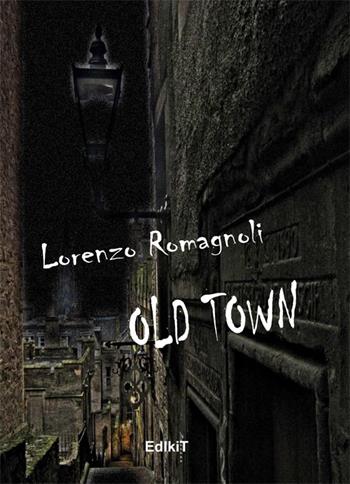 Old town - Lorenzo Romagnoli - Libro Edikit 2015 | Libraccio.it