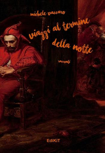 Viaggio al termine della notte - Michele Vaccaro - Libro Edikit 2016 | Libraccio.it