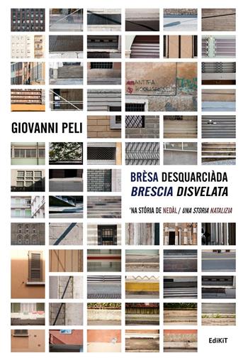 Brèsa desquarciàda. 'Na stória de Nedàl-Brescia disvelata. Una storia natalizia - Giovanni Peli - Libro Edikit 2016 | Libraccio.it