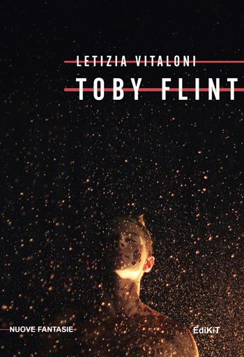 Toby flint - Letizia Vitaloni - Libro Edikit 2017, Nuove fantasie | Libraccio.it