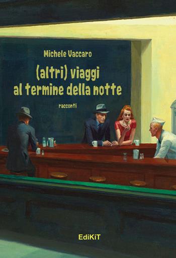 Altri viaggi al termine della notte - Michele Vaccaro - Libro Edikit 2017 | Libraccio.it