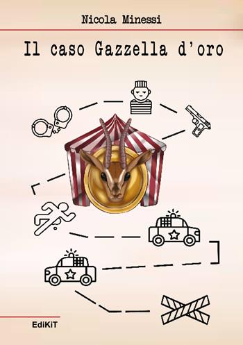 Il caso gazzella d'oro - Nicola Minessi - Libro Edikit 2018 | Libraccio.it