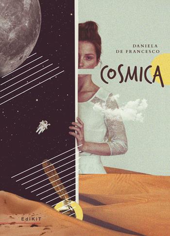 Cosmica - D. De Francesco - Libro Edikit 2018 | Libraccio.it
