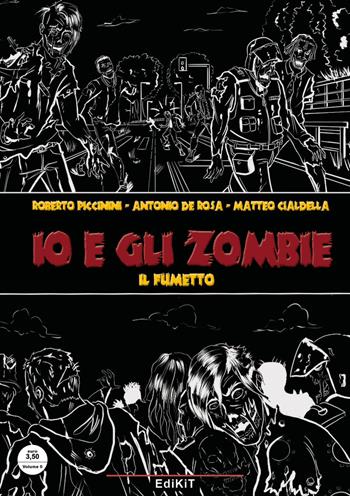 Io e gli zombie. Il fumetto - Roberto Piccinini, Antonio De Rosa - Libro Edikit 2019 | Libraccio.it