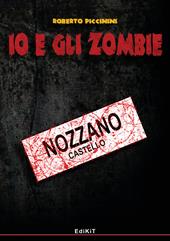 Io e gli zombie. Vol. 6: Nozzano Castello.