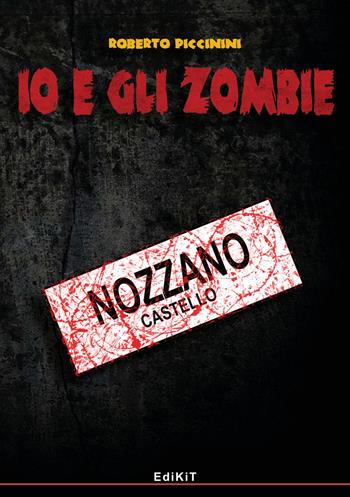 Io e gli zombie. Vol. 6: Nozzano Castello. - Roberto Piccinini - Libro Edikit 2020 | Libraccio.it