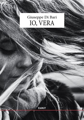 Io, Vera - Giuseppe Di Bari - Libro Edikit 2020, I corti | Libraccio.it