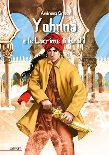 Yohnna e le lacrime di Israfil - Andreina Grieco - Libro Edikit 2020 | Libraccio.it