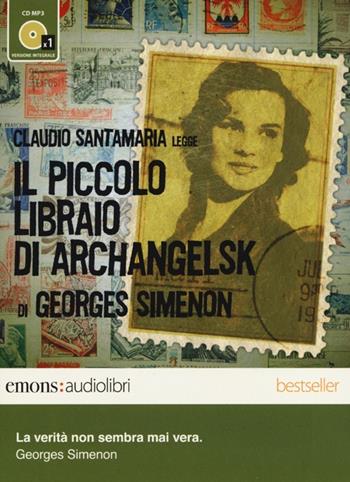 Il piccolo libraio di Archangelsk letto da Claudio Santamaria. Audiolibro. CD Audio formato MP3. Ediz. integrale - Georges Simenon - Libro Emons Edizioni 2013, Bestsellers | Libraccio.it