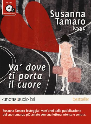Va' dove ti porta il cuore letto da Susanna Tamaro. Audiolibro. CD Audio formato MP3 - Susanna Tamaro - Libro Emons Edizioni 2014, Bestsellers | Libraccio.it