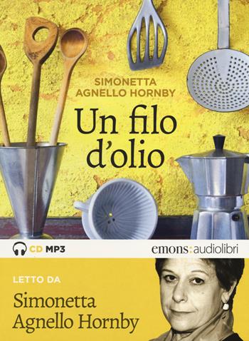 Un filo d'olio letto da Simonetta Agnello Hornby. Audiolibro. CD Audio formato MP3 - Simonetta Agnello Hornby - Libro Emons Edizioni 2014, Pop | Libraccio.it