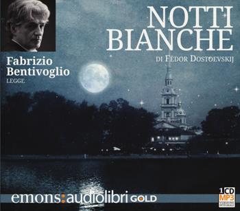 Notti bianche letto da Fabrizio Bentivoglio. Audiolibro. CD Audio formato MP3 - Fëdor Dostoevskij - Libro Emons Edizioni 2014, Gold | Libraccio.it