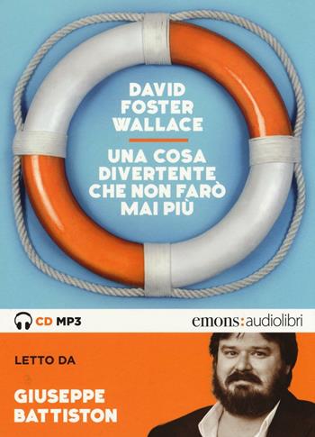 Una cosa divertente che non farò mai più letto da Giuseppe Battiston. Audiolibro. CD Audio formato MP3. Ediz. integrale - David Foster Wallace - Libro Emons Edizioni 2016, Pop | Libraccio.it