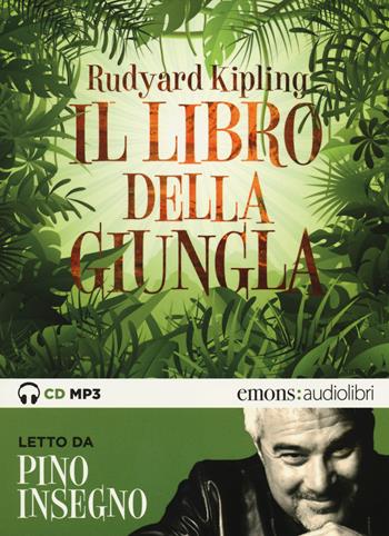 Il libro della giungla letto da Pino Insegno. Audiolibro. CD Audio formato MP3 - Rudyard Kipling - Libro Emons Edizioni 2014, Ragazzi | Libraccio.it