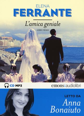 L' amica geniale letto da Anna Bonaiuto. Audiolibro. Vol. 1 - Elena Ferrante - Libro Emons Edizioni 2015 | Libraccio.it