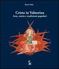 Cristo in Valnerina. Arte, storia e tradizioni popolari - Mario Polia - Libro Il Formichiere 2014 | Libraccio.it