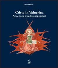 Cristo in Valnerina. Arte, storia e tradizioni popolari - Mario Polia - Libro Il Formichiere 2014 | Libraccio.it