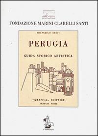 Perugia. Guida storica artistica. Con cartina - Francesco Santi - Libro Il Formichiere 2014, Ritorni. Anastatiche e facsimili | Libraccio.it
