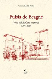 Puisia de Beagne. Versi nel dialetto materno 1995-2015