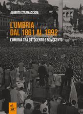 L' Umbria dal 1861 al 1992. L'Umbria tra Ottocento e Novecento