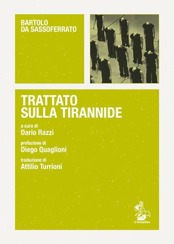 Trattato sulla tirannide. Testo latino a fronte - Bartolo da Sassoferrato - Libro Il Formichiere 2017, Piccola biblioteca del pensiero giuridico | Libraccio.it