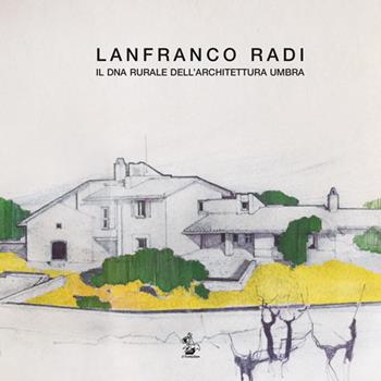 Il Dna rurale dell'architettura umbra - Lanfranco Radi - Libro Il Formichiere 2016, De architectura | Libraccio.it