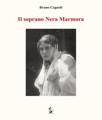 Il soprano Nera Marmora - Bruno Cagnoli - Libro Il Formichiere 2016, Biblioteca umbro-sabina | Libraccio.it