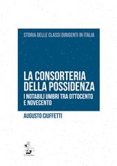 La consorteria della possidenza. I notabili umbri tra Ottocento e Novecento