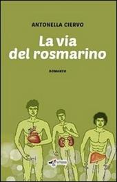 La via del rosmarino - Antonella Ciervo - Libro Edigrafema 2013, Lucincittà | Libraccio.it