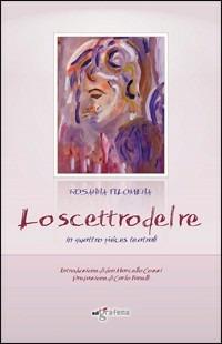 Lo scettro del re. In quattro pièces teatrali - Rosanna Filomena - Libro Edigrafema 2014, Fuori collana | Libraccio.it