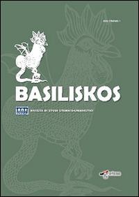 Basiliskos. Rivista di studi storico-umanistici. Vol. 1  - Libro Edigrafema 2014 | Libraccio.it