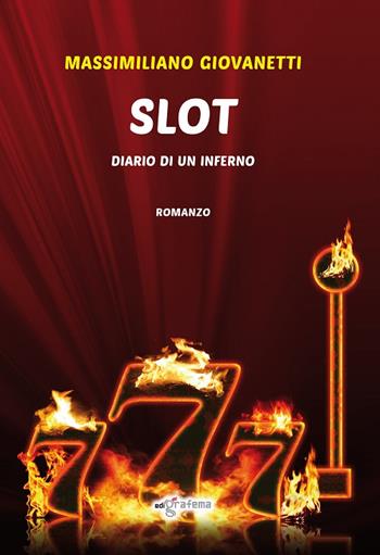 Slot. Diario di un inferno - Massimiliano Giovanetti - Libro Edigrafema 2015, Lucincittà | Libraccio.it